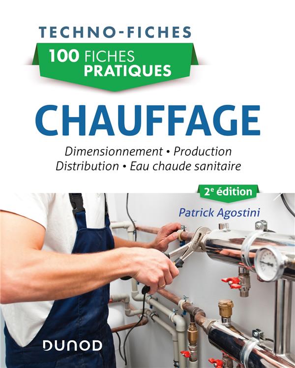 100 fiches pratiques : Chauffage ; Dimensionnement, production, distribution, eau chaude sanitaire (2e édition)