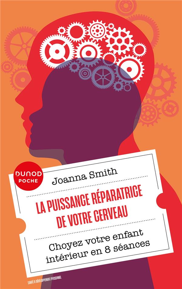 La puissance réparatrice de votre cerveau : Choyez votre enfant intérieur en 8 séances