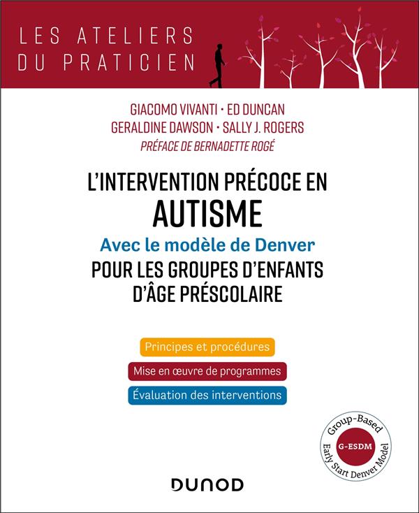 L'intervention précoce en autisme : Avec le modèle de Denver pour les groupes d'enfants d'âge préscolaire ; Group-Based Early Start Denver Model (G-ESDM)