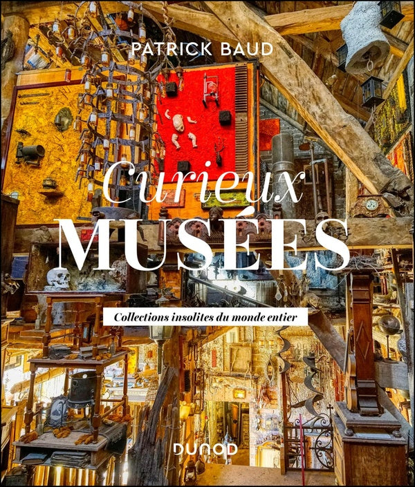 Curieux musées : Collections insolites du monde entier