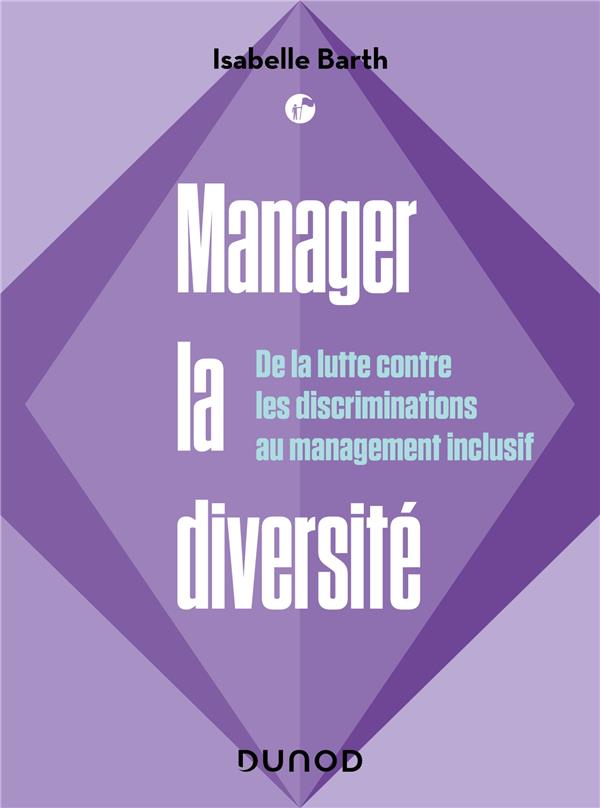 Manager la diversité : De la lutte contre les discriminations au management inclusif