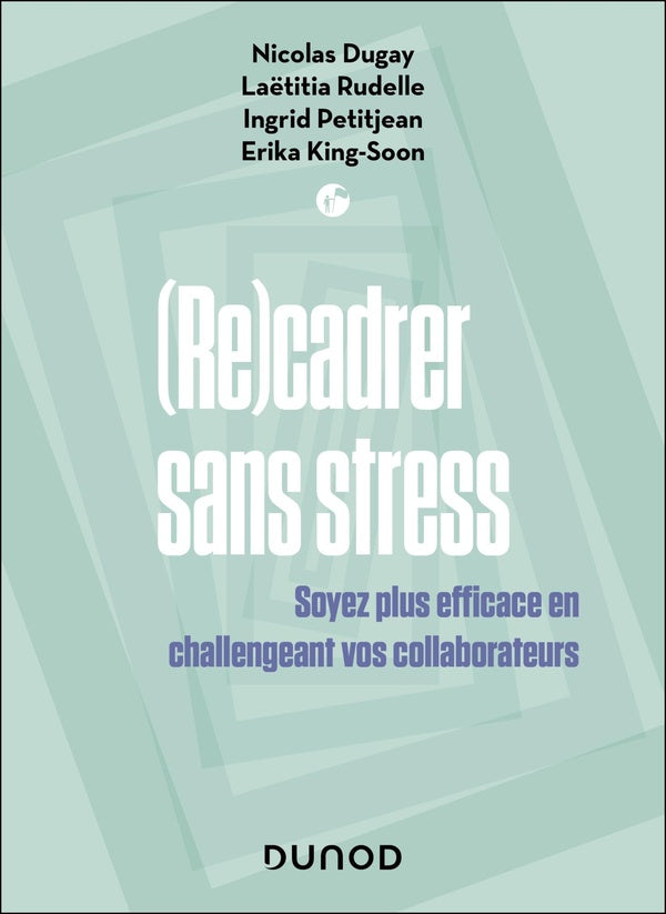 Recadrer sans stress : Soyez plus efficace en challengeant vos collaborateurs (2e édition)