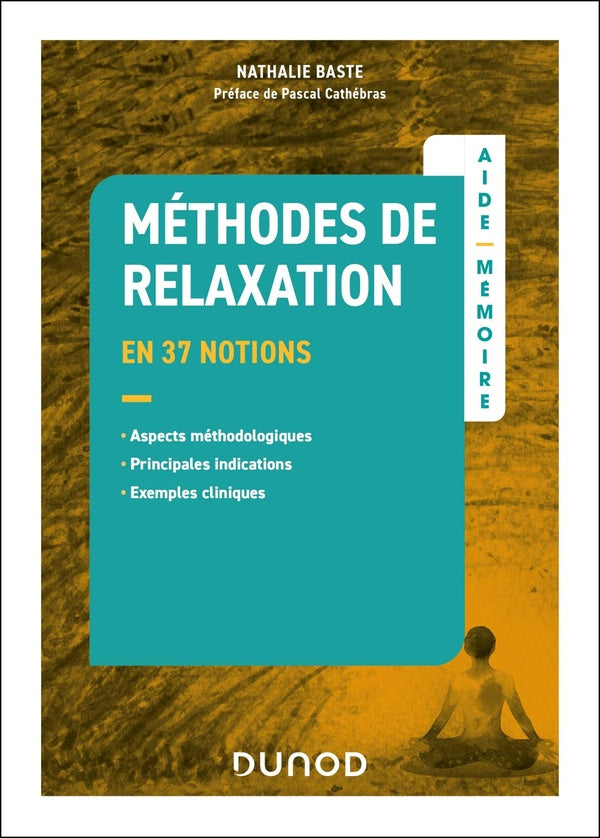 Aide-mémoire : Méthodes de relaxation : en 37 notions ; Aspects méthodologiques, principales indications, exemples cliniques