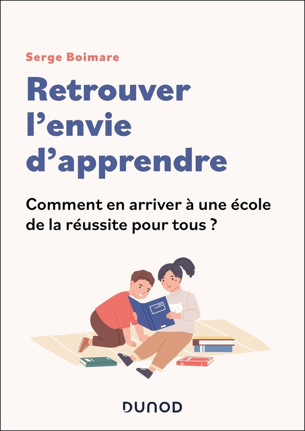 Retrouver l'envie d'apprendre : Comment en arriver à une école de la réussite pour tous ?