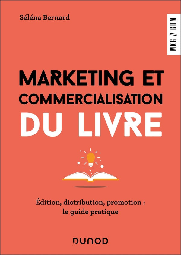 Marketing et commercialisation du livre : Édition, Distribution, Promotion : le guide pratique