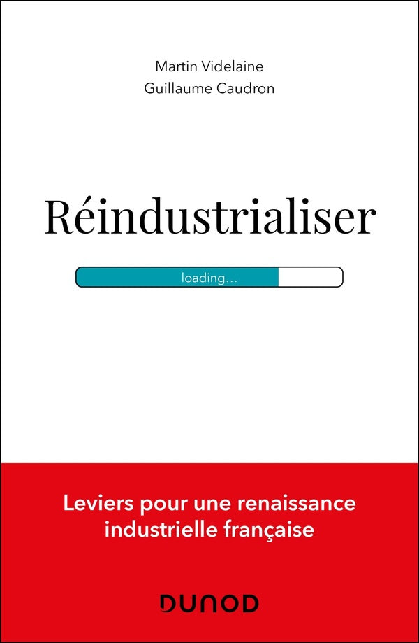 Réindustrialiser : Leviers pour une renaissance industrielle française