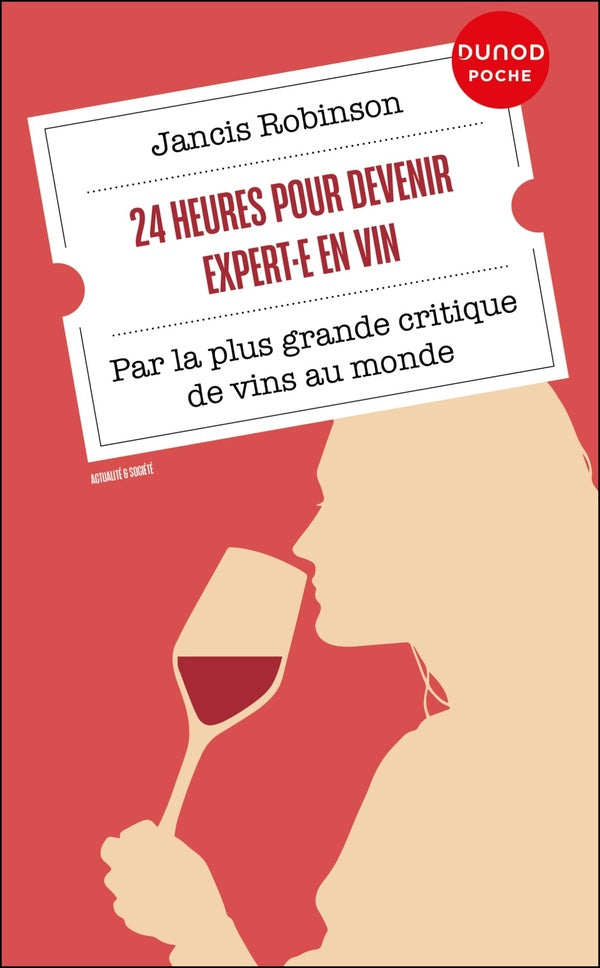 24 heures pour devenir expert·e en vin : Par la plus grande critique de vins au monde