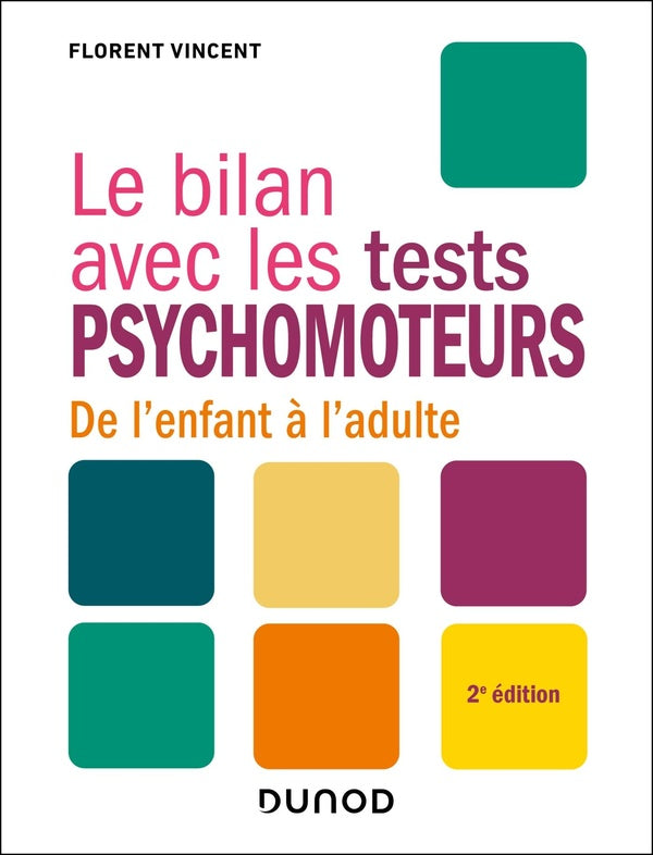 Le bilan avec : Le bilan avec les tests psychomoteurs : De l'enfant à l'adulte (2e édition)