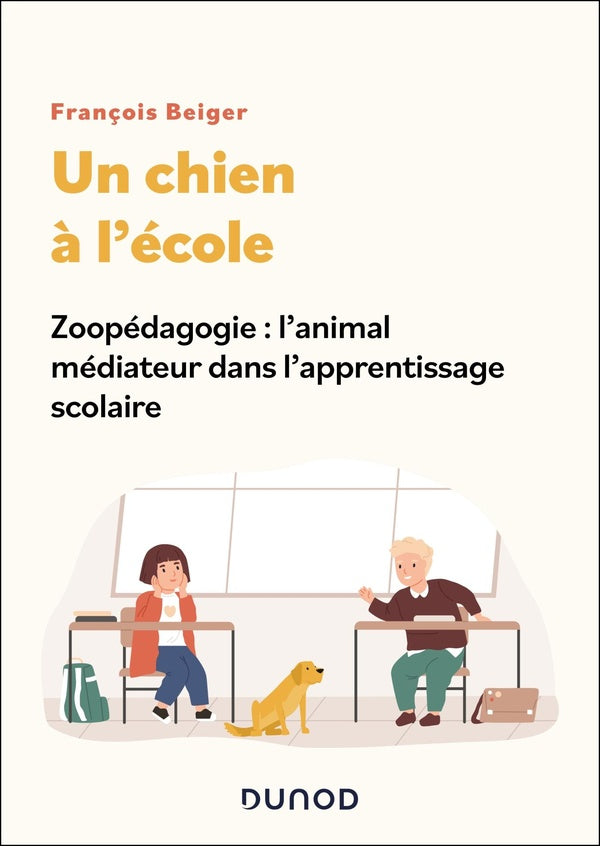 Un chien à l'école : Zoopédagogie : l'animal médiateur dans l'apprentissage scolaire