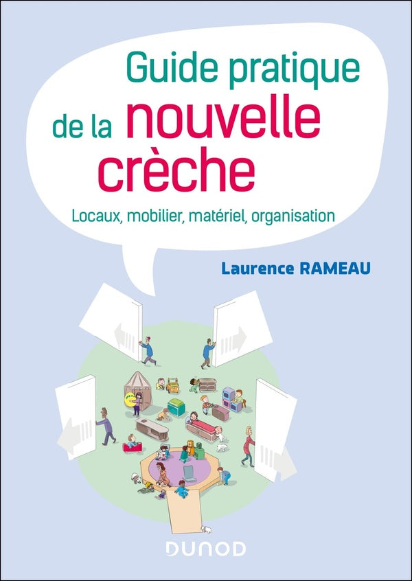 Guide pratique de la nouvelle crèche : Locaux, mobilier, matériel, organisation