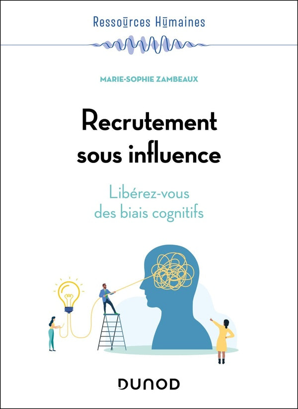 Recrutement sous influence : Libérez-vous des biais cognitifs