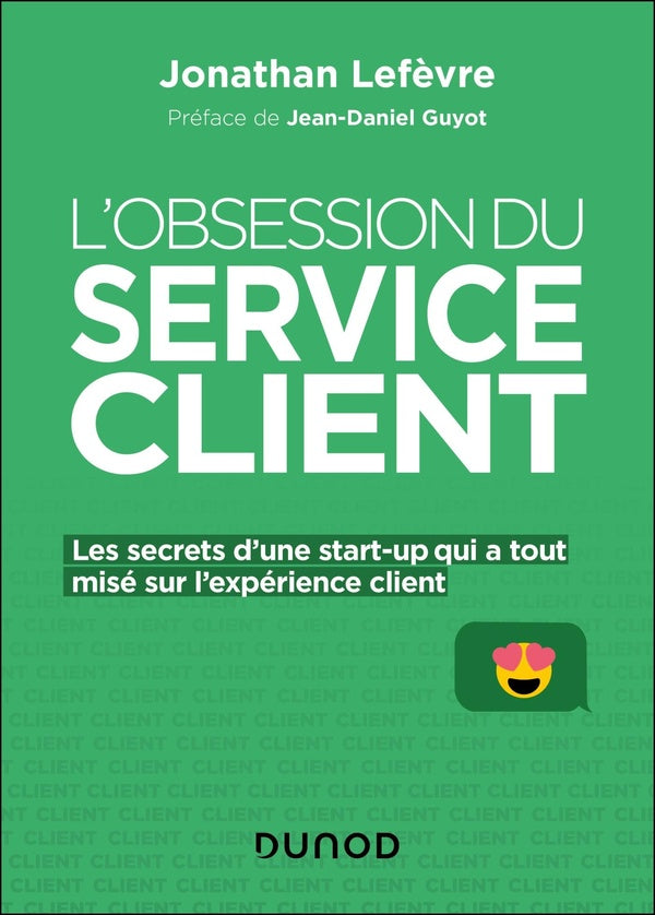 L'obsession du service client : Les secrets d'une start-up qui a tout misé sur l'expérience client