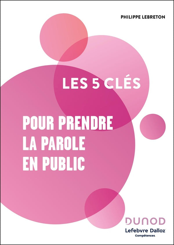 Les 5 clés : Pour prendre la parole en public