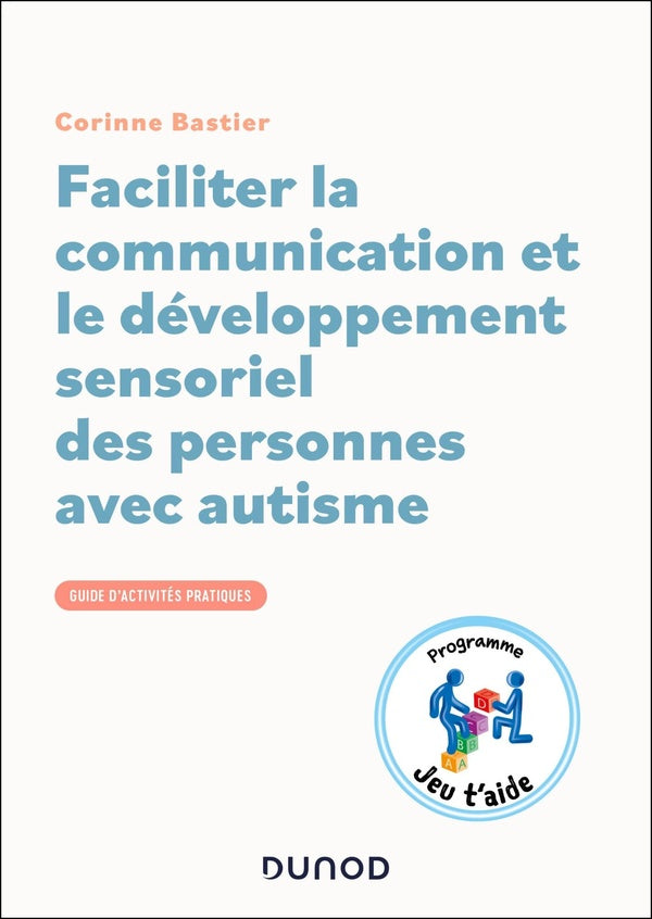 Faciliter la communication et le développement sensoriel des personnes avec autisme : Guide d'activités pratiques