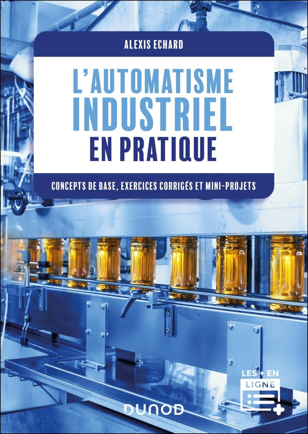 L'automatique industrielle par la pratique : Concepts de base, exercices corrigés et mini-projets