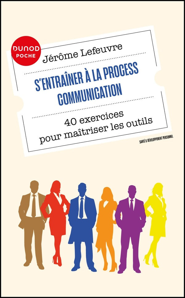S'entraîner à la Process Communication : 40 exercices pour maîtriser les outils