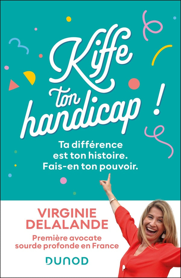 Kiffe ton handicap ! Ta différence est ton histoire. Fais-en ton pouvoir.