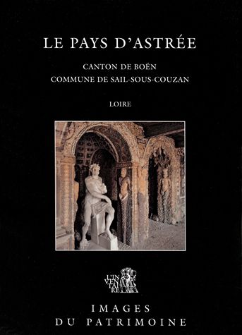 Le Pays d'Astrée ; canton de Boën ; commune de Sail-sous-Couzan ; Loire