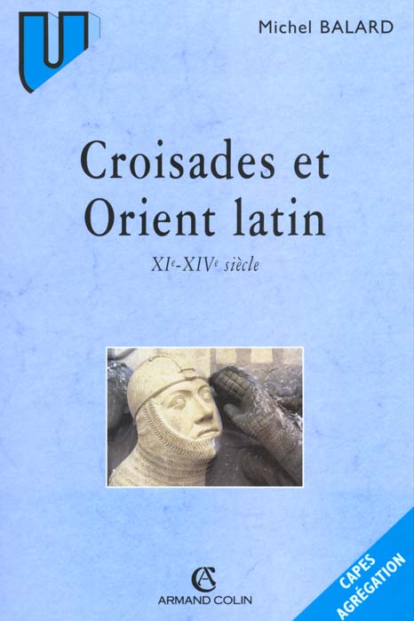 Croisades et orient latin de la fin du xi siecle au milieu du xv siecle