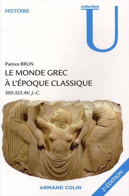 Le monde grec à l'époque classique ; 500-323 avant J.-C. (2e édition)