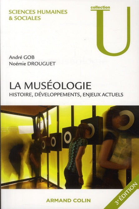 La muséologie ; histoire, développements, enjeux actuels (3e édition)