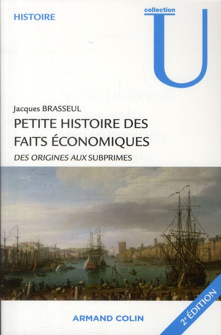 Petite histoire des faits économiques ; des origines aux subprimes (2e édition)