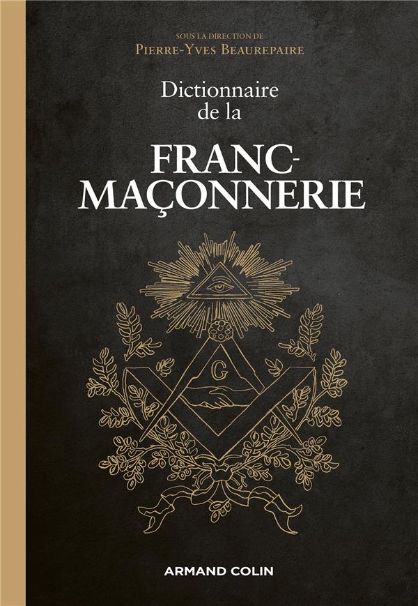 Dictionnaire de la franc-maçonnerie ; de l'Art Royal aux cyberloges
