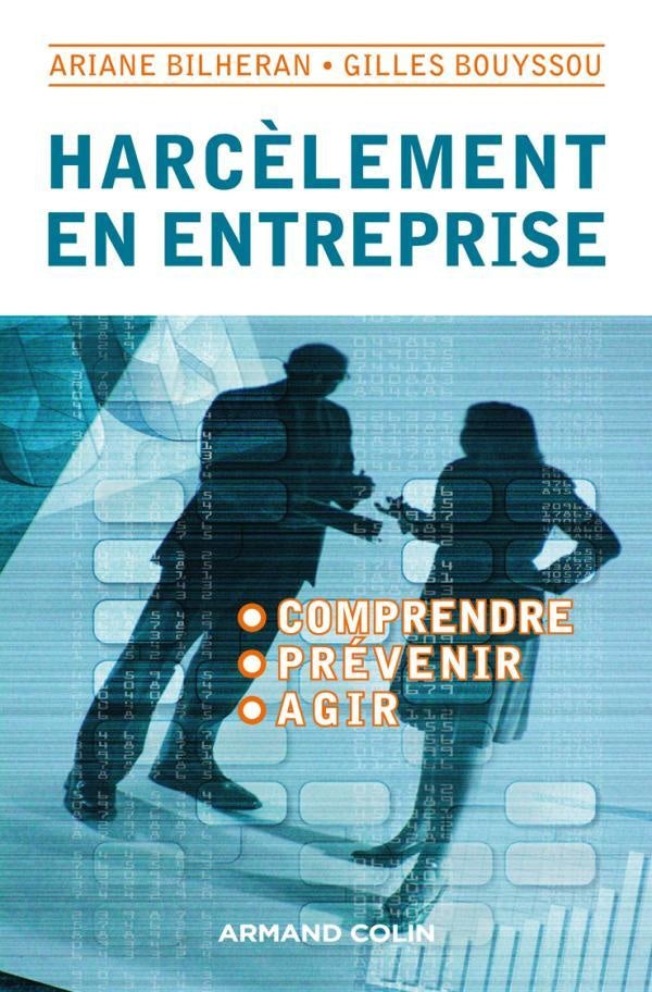 Harcèlement en entreprise ; comprendre, prévenir, agir