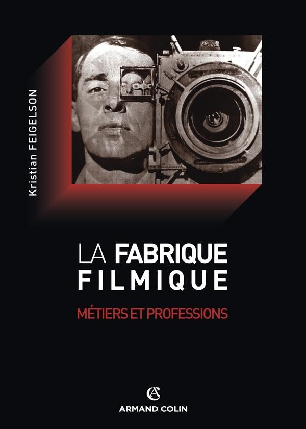La fabrique filmique ; métiers et professions