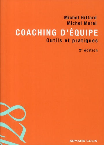 Coaching d'équipe ; outils et pratiques (2e édition)