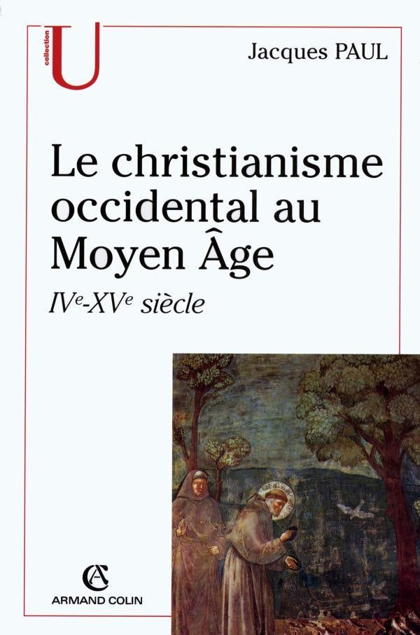 Le christianisme occidental au moyen âge ; IV-XVe siècle
