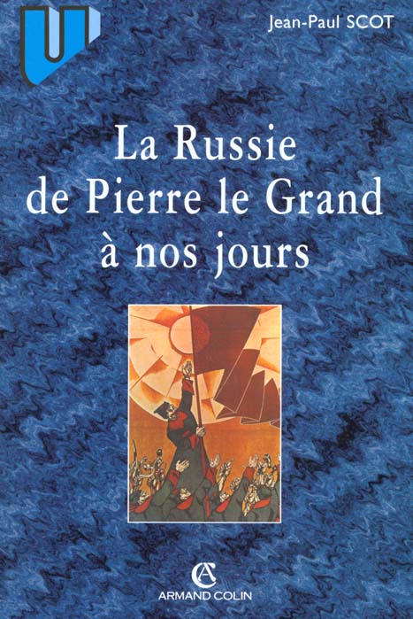 La Russie de Pierre le Grand à nos jours : État et société en Russie impériale et soviétique