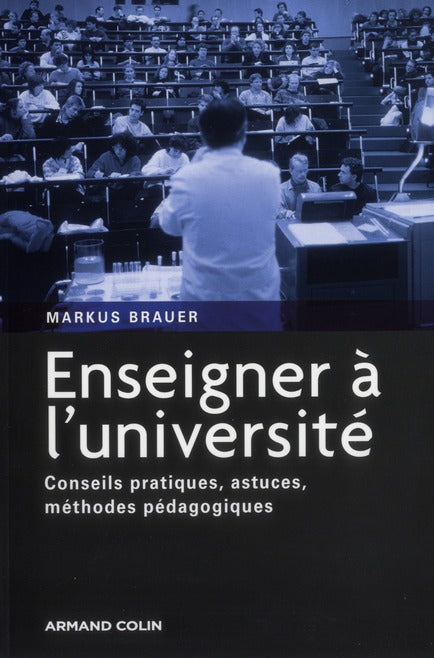 Enseigner à l'université ; conseils pratiques, astuces, méthodes pédagogiques