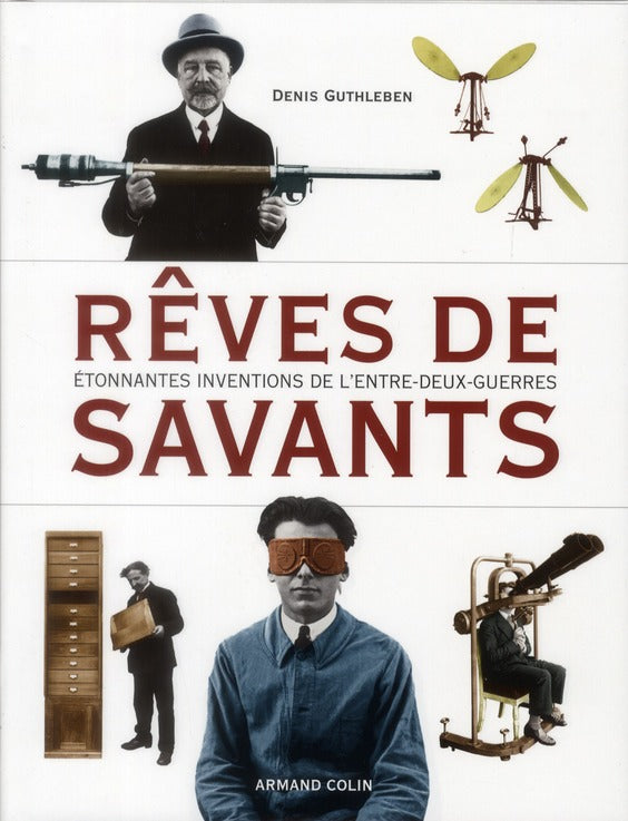 Rêves de savants ; étonnantes inventions de l'entre-deux-guerres