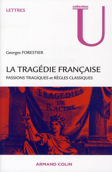 La tragédie française ; passions tragiques et règles classiques
