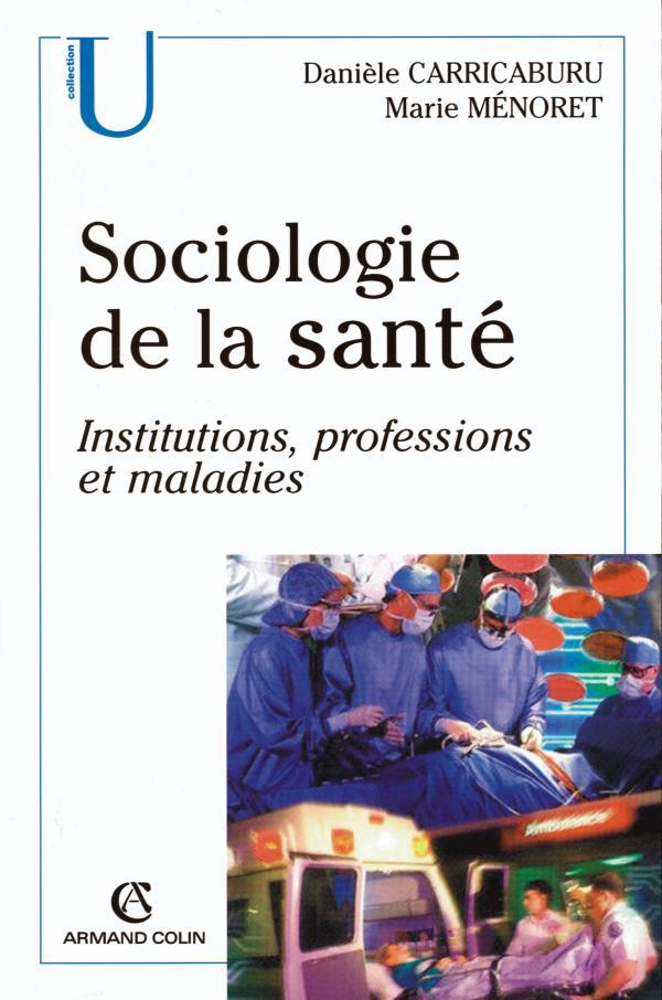 Sociologie de la santé ; institutions, professions et maladies
