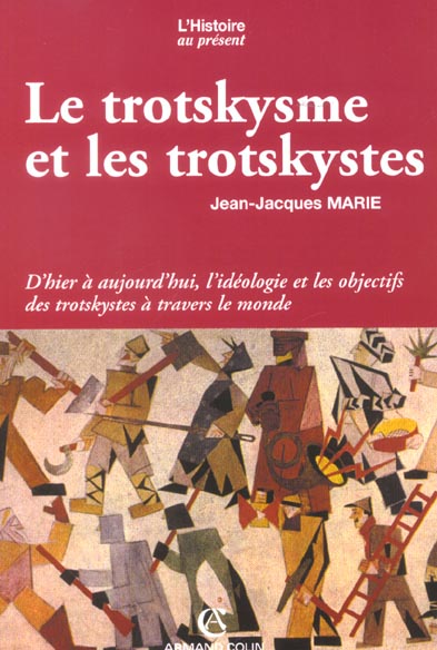 Le trotkysme et les trotskystes ; d'hier à aujourd'hui, l'idéologie et les objectifs des trotskystes à travers le monde