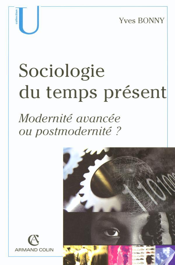 Sociologie du temps présent ; modernité avancée ou postmodernité ?