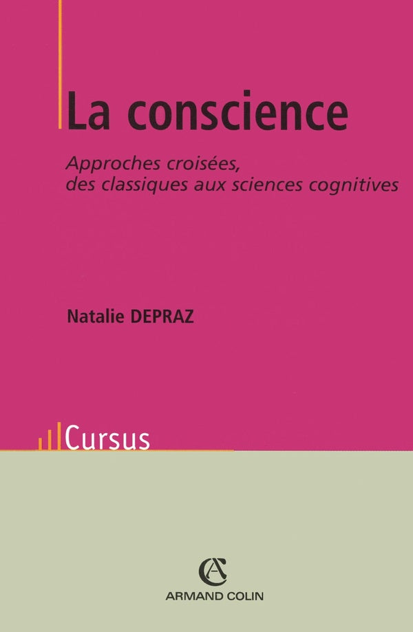 La conscience ; approches croiséees ; des classiques aux sciences cognitives