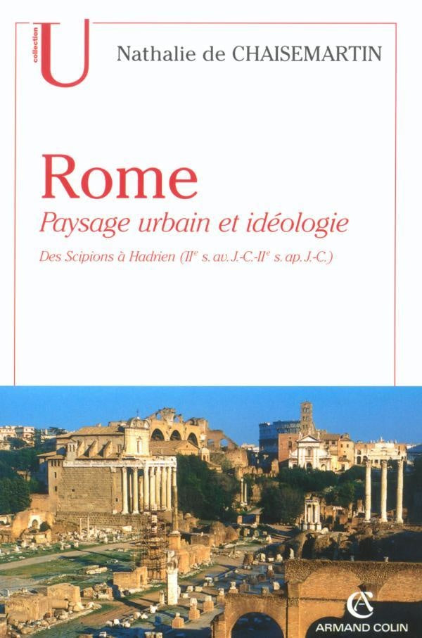 Rome ; paysage urbain et idéologie ; des Scipions à Hadrien