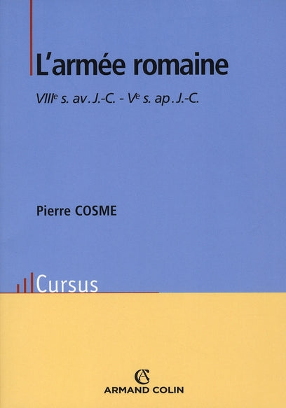 L'armée romaine ; VIII siècle av. J.-C. - V siècle après J.-C.