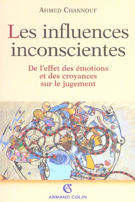 Les Influences inconscientes : De l'effet des émotions et des croyances sur le jugement