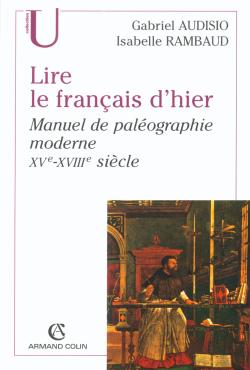 Lire le français d'hier ; manuel de paléographie moderne, XV-XVIII siècle