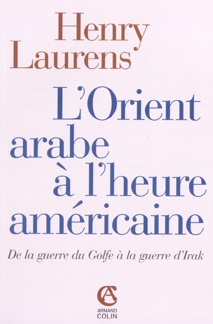 L'orient arabe a l'heure americaine : 1991-2004