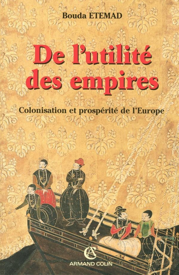 De l'utilité des empires ; colonisation et prosperité de l'Europe