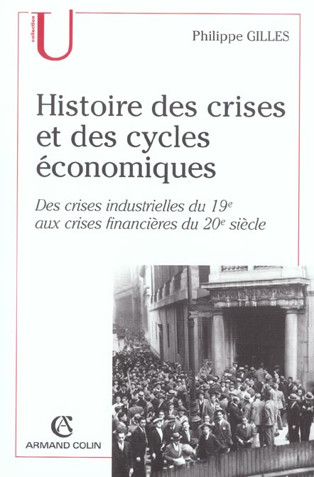 Histoire des crises et des cycles economiques ; des crises industrielles du xix aux crises financieres du xx siecle