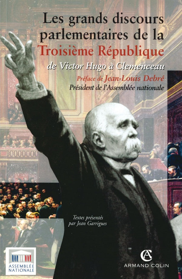 Les grands discours parlementaires de la Troisième République Tome 1 ; de Victor Hugo à Clemenceau
