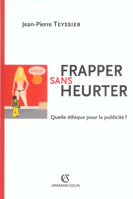 Frapper sans heurter ; quelle éthique pour la publicité ?
