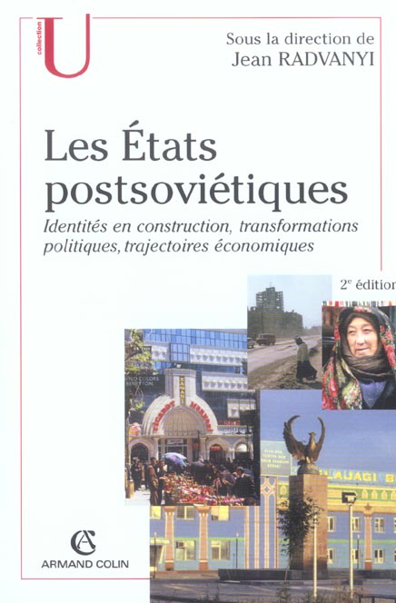 Les etats postsovietiques ; identites en constructions ; transformations politiques, trajectoires economiques (2e édition)