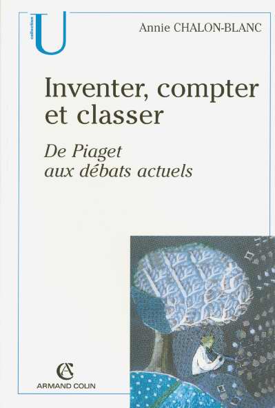 Inventer, compter et classer ; de Piaget aux débats actuels